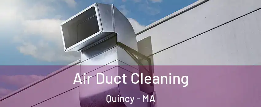  Air Duct Cleaning Quincy - MA