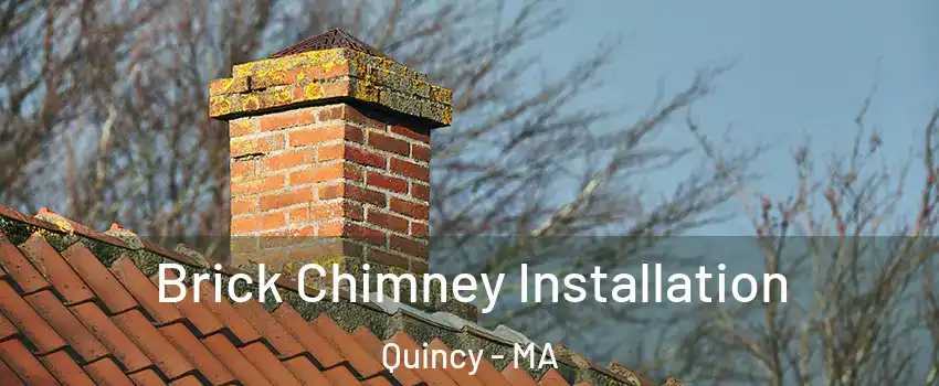  Brick Chimney Installation Quincy - MA