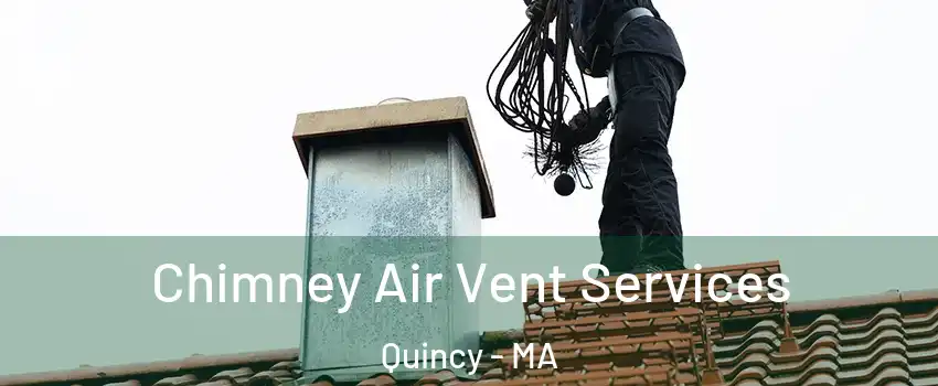  Chimney Air Vent Services Quincy - MA