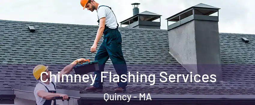  Chimney Flashing Services Quincy - MA