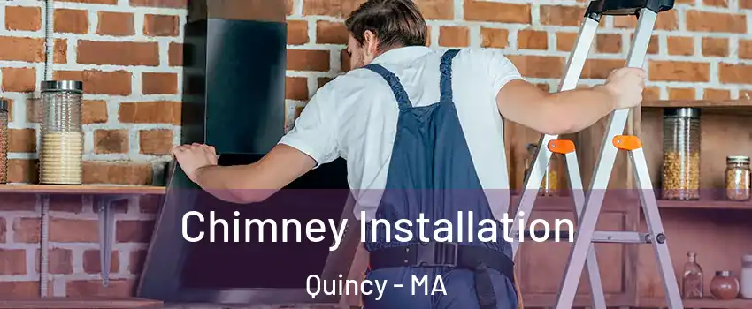  Chimney Installation Quincy - MA