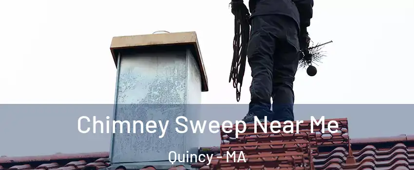  Chimney Sweep Near Me Quincy - MA