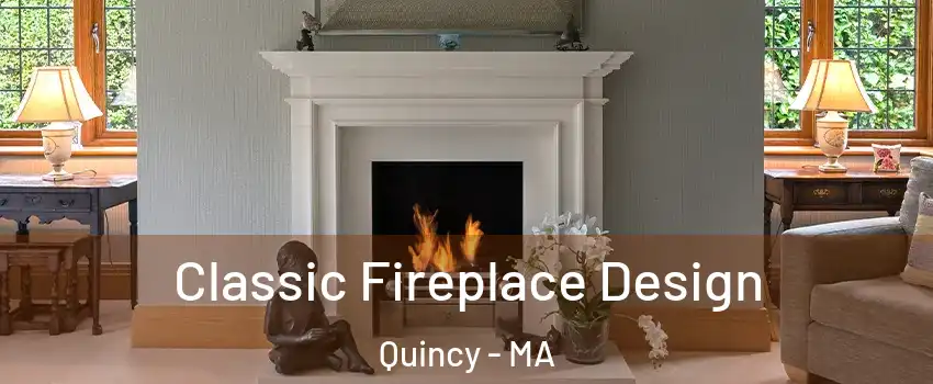  Classic Fireplace Design Quincy - MA