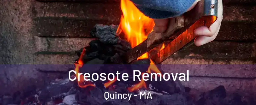  Creosote Removal Quincy - MA