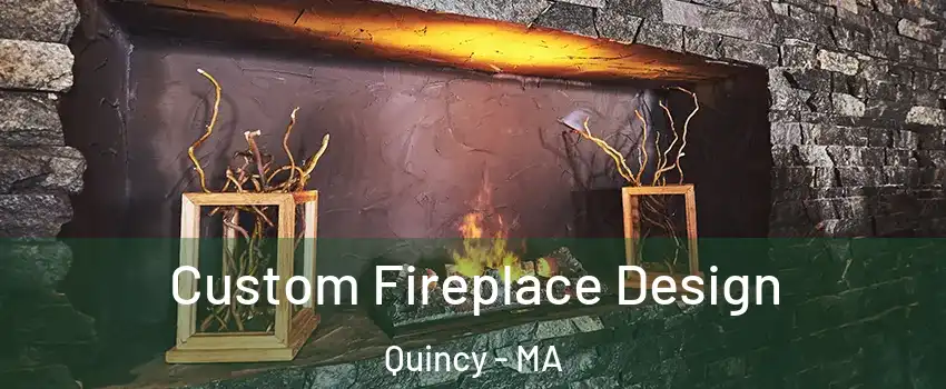  Custom Fireplace Design Quincy - MA