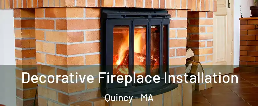  Decorative Fireplace Installation Quincy - MA