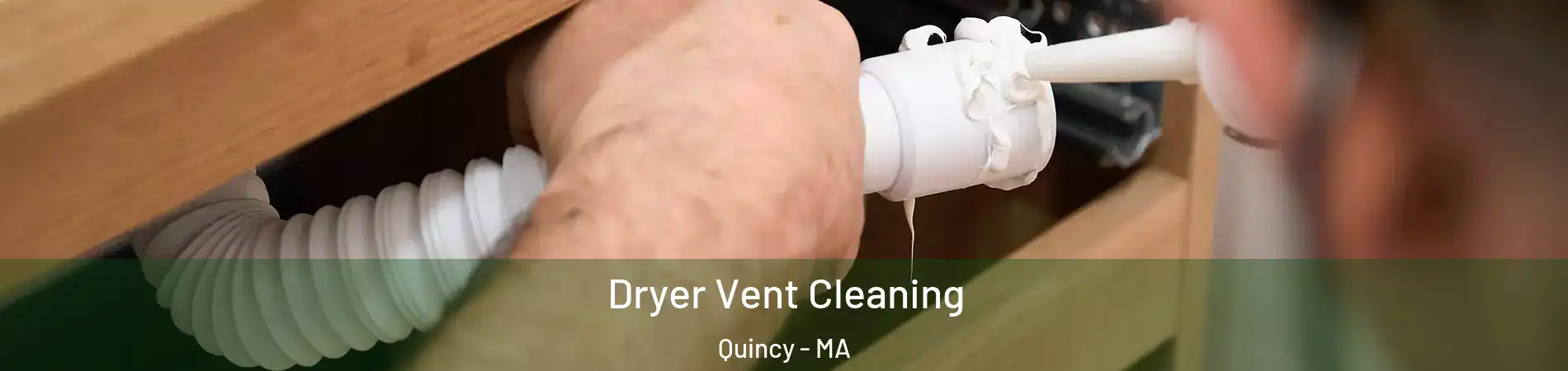  Dryer Vent Cleaning Quincy - MA