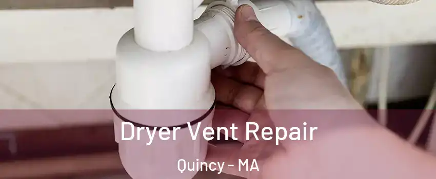  Dryer Vent Repair Quincy - MA