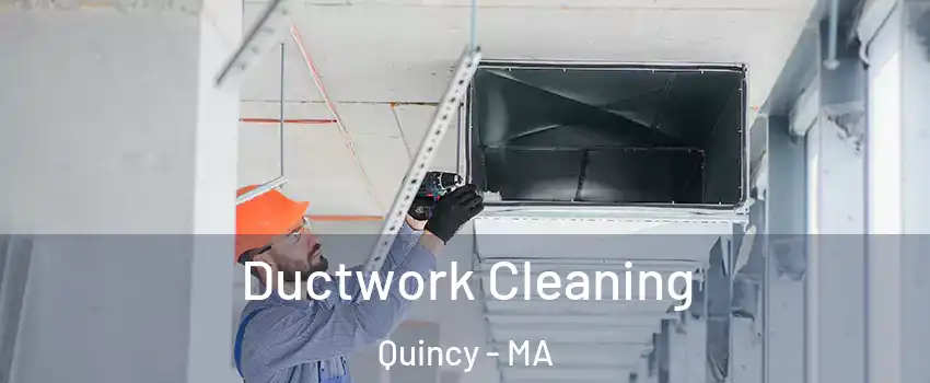  Ductwork Cleaning Quincy - MA