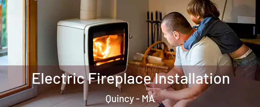  Electric Fireplace Installation Quincy - MA