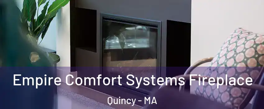  Empire Comfort Systems Fireplace Quincy - MA