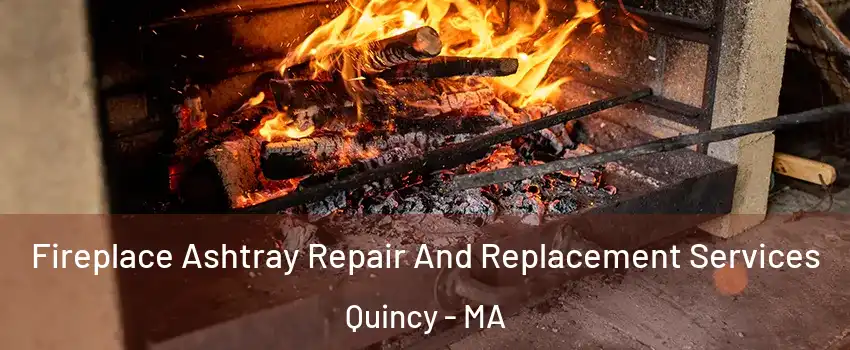  Fireplace Ashtray Repair And Replacement Services Quincy - MA