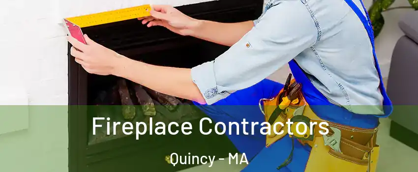  Fireplace Contractors Quincy - MA