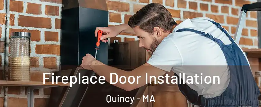  Fireplace Door Installation Quincy - MA