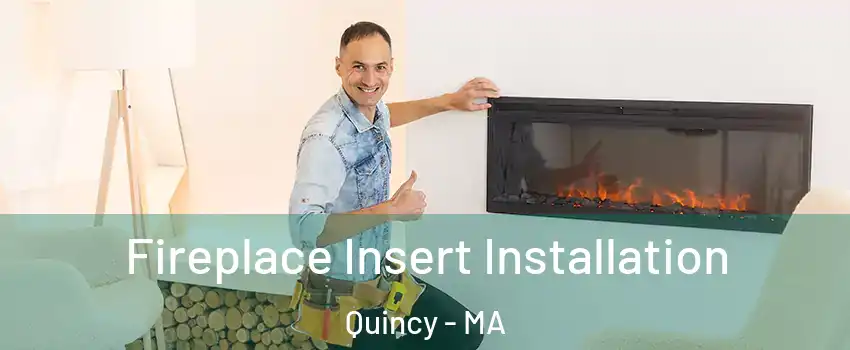  Fireplace Insert Installation Quincy - MA