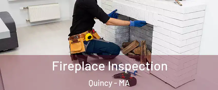  Fireplace Inspection Quincy - MA