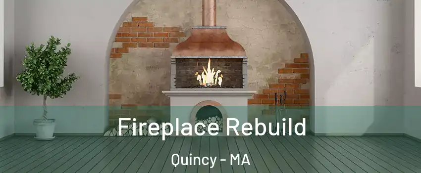  Fireplace Rebuild Quincy - MA
