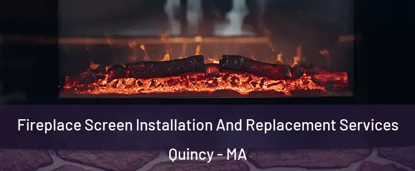  Fireplace Screen Installation And Replacement Services Quincy - MA