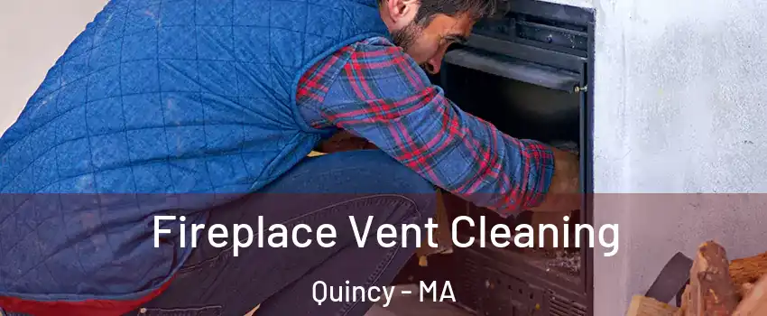  Fireplace Vent Cleaning Quincy - MA