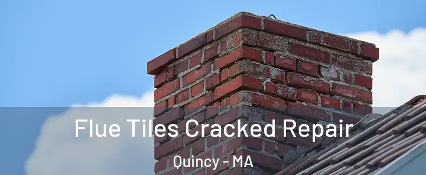  Flue Tiles Cracked Repair Quincy - MA