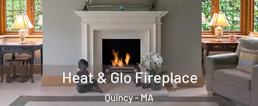  Heat & Glo Fireplace Quincy - MA