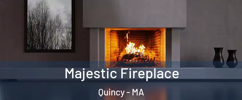  Majestic Fireplace Quincy - MA