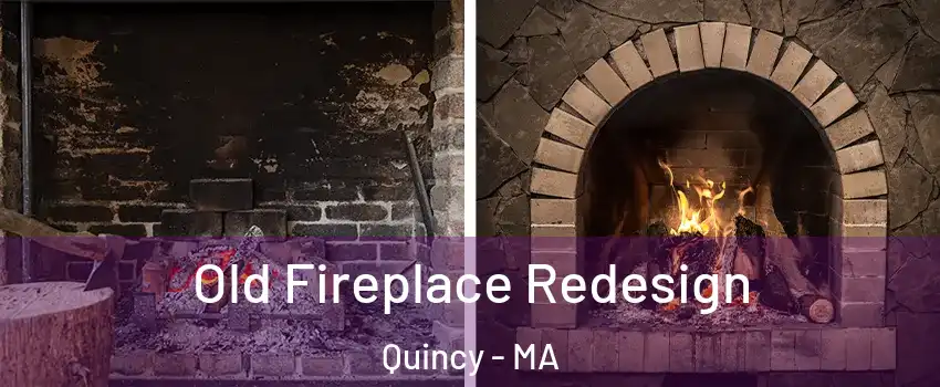  Old Fireplace Redesign Quincy - MA