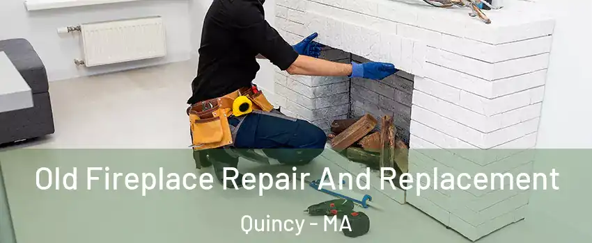  Old Fireplace Repair And Replacement Quincy - MA