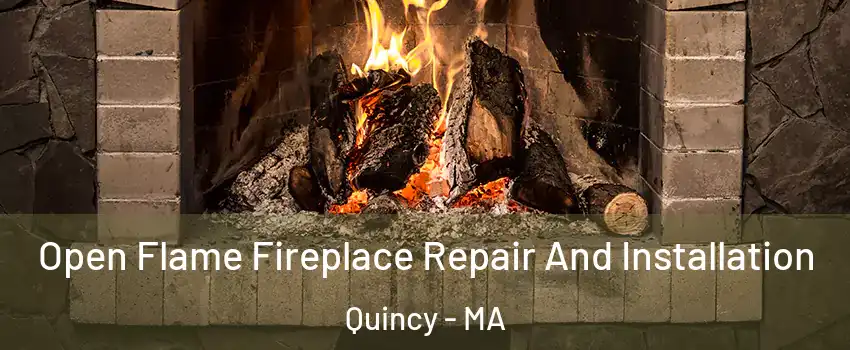  Open Flame Fireplace Repair And Installation Quincy - MA