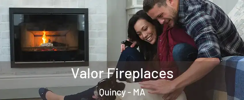  Valor Fireplaces Quincy - MA