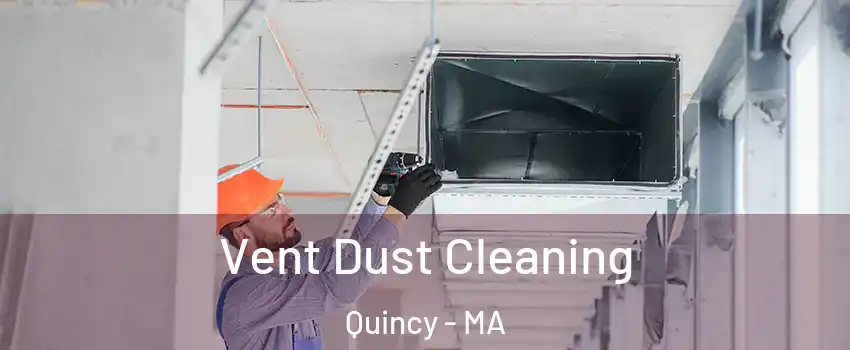  Vent Dust Cleaning Quincy - MA