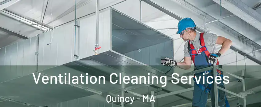  Ventilation Cleaning Services Quincy - MA