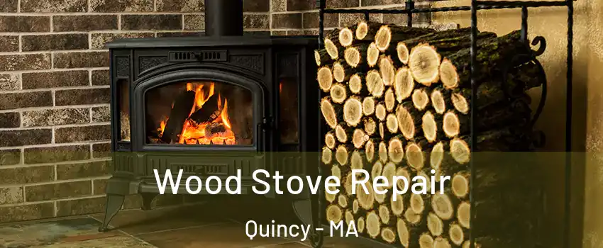  Wood Stove Repair Quincy - MA